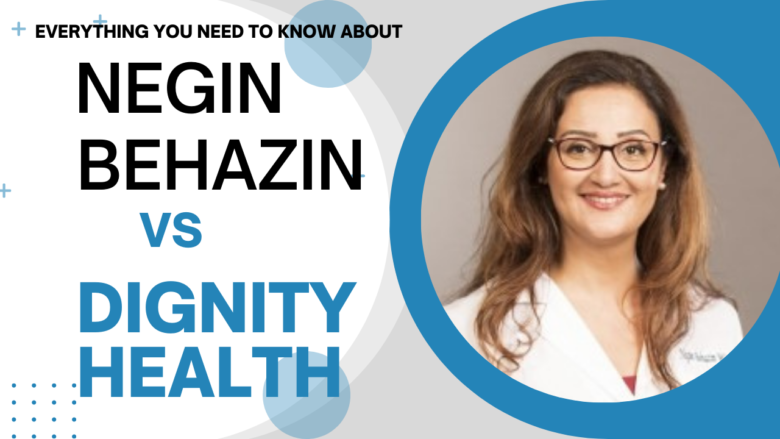 Negin Behazin vs Dignity Health [The Battle for Healthcare]