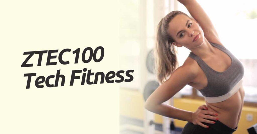 Unleashing the Power of Ztec100: The Ultimate Tech Fitness Guide