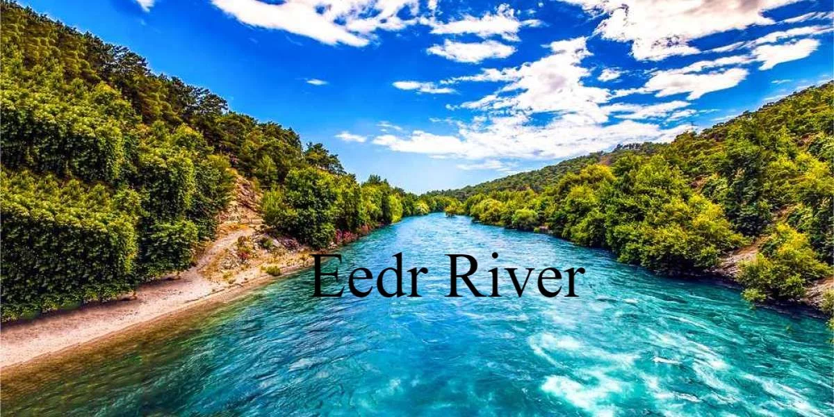 Exploring the Beauty and Importance of Eedr River